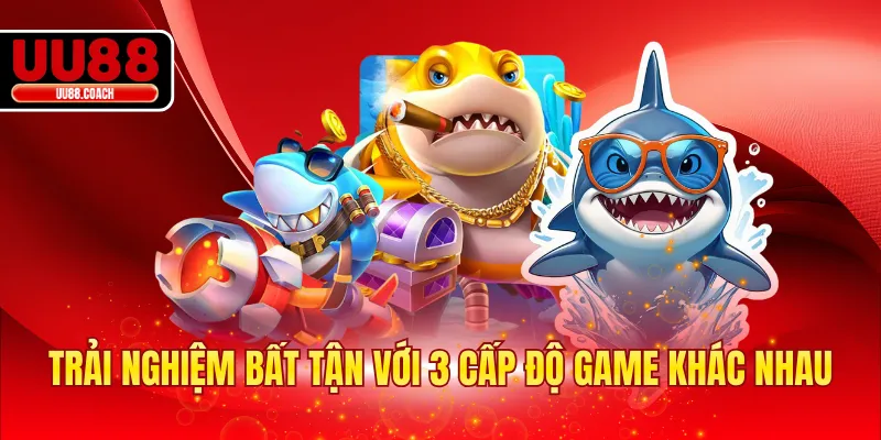 Trải nghiệm bất tận với 3 cấp độ game khác nhau